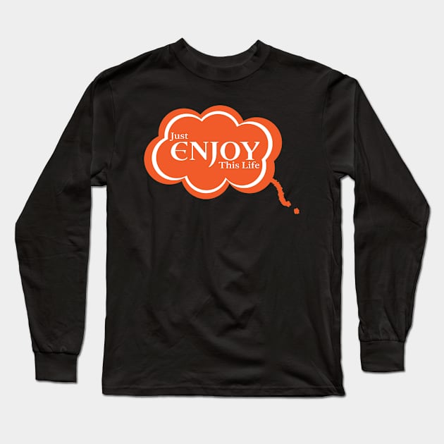 Just Enjoy This Life Long Sleeve T-Shirt by Aisiiyan